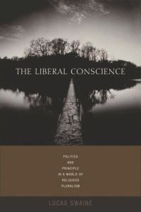 cover of the book The Liberal Conscience: Politics and Principle in a World of Religious Pluralism