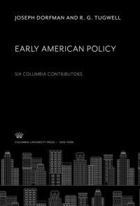 cover of the book Early American Policy. Six Columbia Contributors