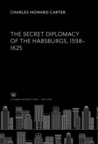 cover of the book The Secret Diplomacy of the Habsburgs, 1598–1625