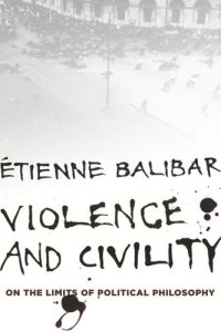 cover of the book Violence and Civility: On the Limits of Political Philosophy