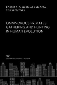 cover of the book Omnivorous Primates. Gathering and Hunting in Human Evolution