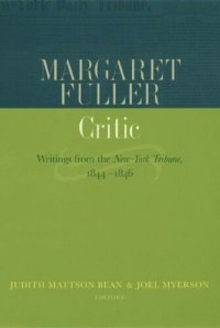 cover of the book Margaret Fuller, Critic: Writings from the New-York Tribune, 1844-1846