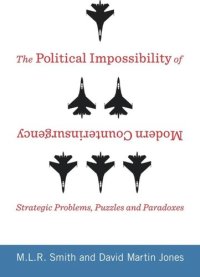 cover of the book The Political Impossibility of Modern Counterinsurgency: Strategic Problems, Puzzles, and Paradoxes