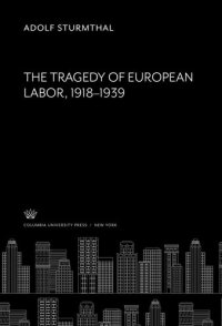 cover of the book The Tragedy of European Labor 1918-1939