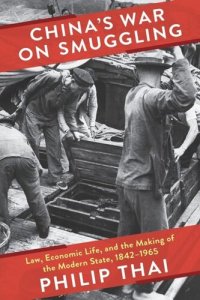 cover of the book China's War on Smuggling: Law, Economic Life, and the Making of the Modern State, 1842–1965