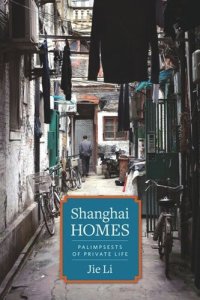 cover of the book Shanghai Homes: Palimpsests of Private Life