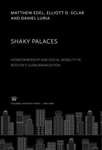 cover of the book Shaky Palaces: Homeownership and Social Mobility in Boston’S Surburbanization