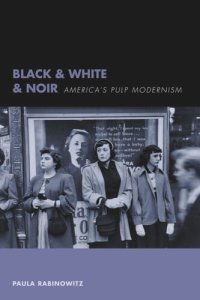 cover of the book Black & White & Noir: America's Pulp Modernism