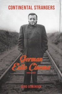 cover of the book Continental Strangers: German Exile Cinema, 1933-1951