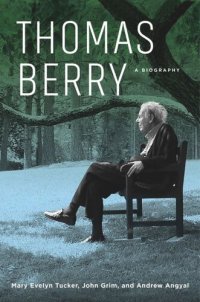 cover of the book Thomas Berry: A Biography