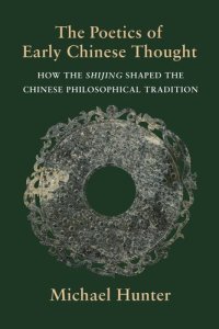 cover of the book The Poetics of Early Chinese Thought: How the Shijing Shaped the Chinese Philosophical Tradition