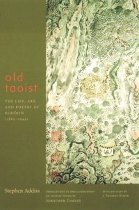 cover of the book Old Taoist: The Life, Art, and Poetry of Kodojin (1865-1944)