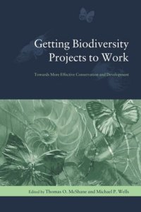 cover of the book Getting Biodiversity Projects to Work: Towards More Effective Conservation and Development