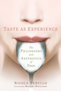 cover of the book Taste as Experience: The Philosophy and Aesthetics of Food