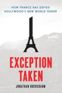 cover of the book Exception Taken: How France Has Defied Hollywood's New World Order