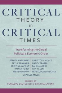 cover of the book Critical Theory in Critical Times: Transforming the Global Political and Economic Order