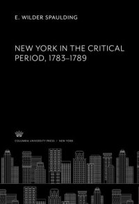 cover of the book New York in the Critical Period. 1783–1789