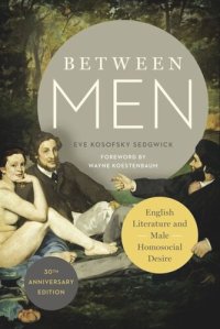 cover of the book Between Men: English Literature and Male Homosocial Desire