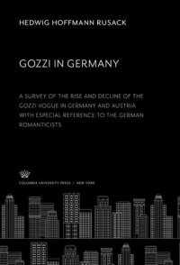 cover of the book Gozzi in Germany: A Survey of the Rise and Decline of the Gozzi Vogue in Germany and Austria With Especial Reference to the German Romanticists