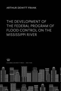 cover of the book The Development of the Federal Program of Flood Control on the Mississippi River