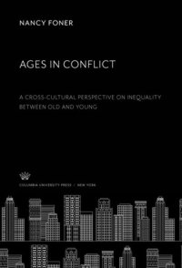 cover of the book Ages in Conflict: A Cross-Cultural Perspective on Inequality Between Old and Young