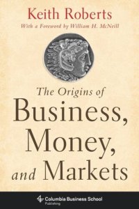 cover of the book The Origins of Business, Money, and Markets