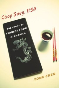 cover of the book Chop Suey, USA: The Story of Chinese Food in America