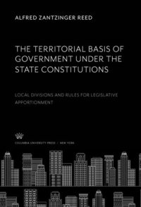 cover of the book The Territorial Basis of Government Under the State Constitutions: Local Divisions and Rules for Legislative Apportionment