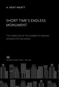 cover of the book Short Time’S Endless Monument: The Symbolism of the Numbers in Edmund Spenser’S Epithalamion