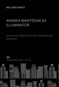 cover of the book Andrea Mantegna as Illuminator: An Episode in Renaissance Art, Humanism and Diplomacy