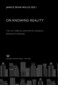 cover of the book On Knowing Reality: The Tattvārtha Chapter of Asaṅga’S Bodhisattvabhūmi