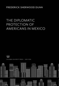 cover of the book The Diplomatic Protection of Americans in Mexico