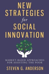 cover of the book New Strategies for Social Innovation: Market-Based Approaches for Assisting the Poor