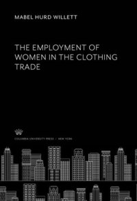 cover of the book The Employment of Women in the Clothing Trade