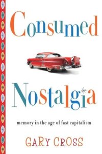 cover of the book Consumed Nostalgia: Memory in the Age of Fast Capitalism