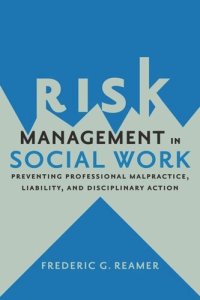 cover of the book Risk Management in Social Work: Preventing Professional Malpractice, Liability, and Disciplinary Action