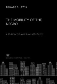 cover of the book The Mobility of the Negro. a Study in the American Labor Supply