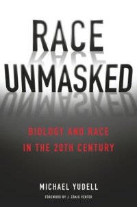 cover of the book Race Unmasked: Biology and Race in the Twentieth Century