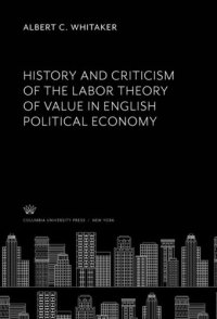 cover of the book History and Criticism of the Labor Theory of Value in English Political Economy