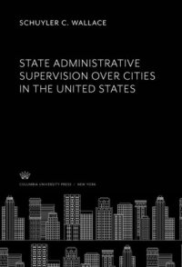 cover of the book State Administrative Supervision Over Cities in the United States