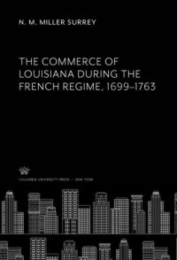 cover of the book The Commerce of Louisiana During the French Regime, 1699–1763