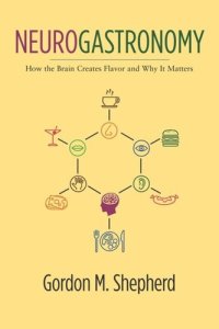 cover of the book Neurogastronomy: How the Brain Creates Flavor and Why It Matters