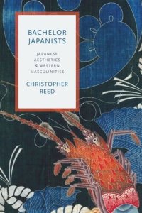 cover of the book Bachelor Japanists: Japanese Aesthetics and Western Masculinities