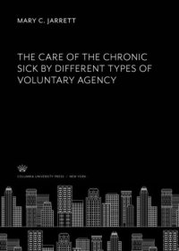 cover of the book The Care of the Chronic Sick by Different Types of Voluntary Agency