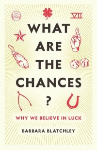 cover of the book What Are the Chances?: Why We Believe in Luck