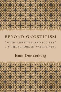 cover of the book Beyond Gnosticism: Myth, Lifestyle, and Society in the School of Valentinus