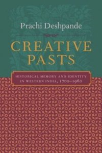 cover of the book Creative Pasts: Historical Memory and Identity in Western India, 1700-1960