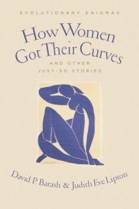 cover of the book How Women Got Their Curves and Other Just-So Stories: Evolutionary Enigmas