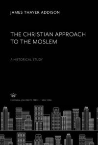 cover of the book The Christian Approach to the Moslem: A Historical Study