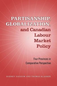 cover of the book Partisanship, Globalization, and Canadian Labour Market Policy: Four Provinces in Comparative Perspective